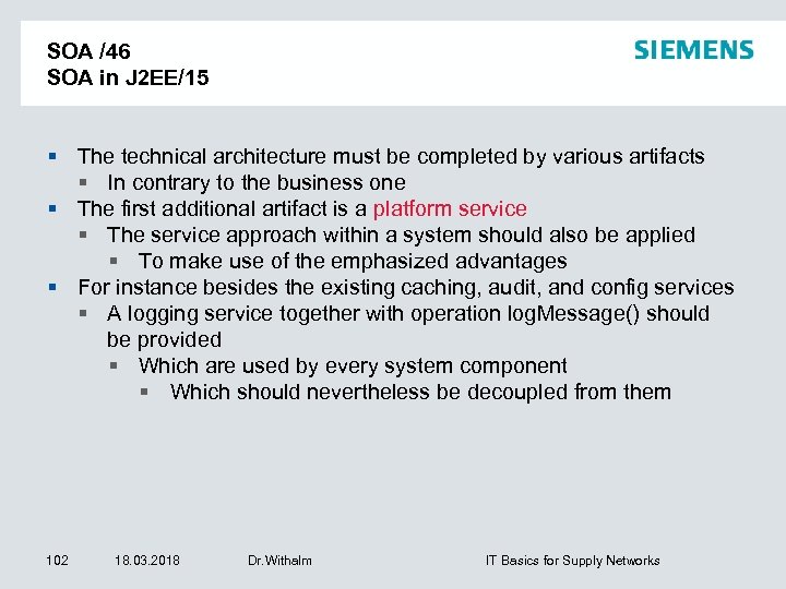 SOA /46 SOA in J 2 EE/15 The technical architecture must be completed by