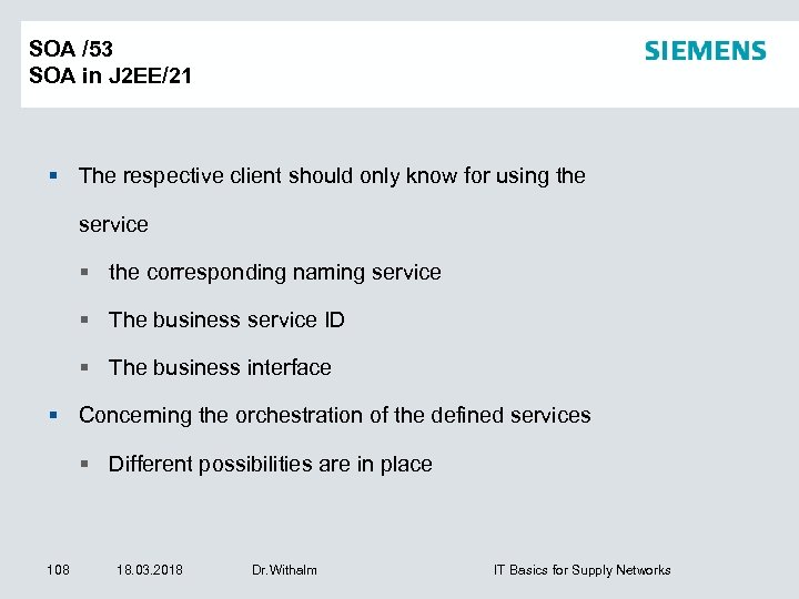 SOA /53 SOA in J 2 EE/21 The respective client should only know for