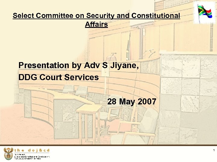 Select Committee on Security and Constitutional Affairs Presentation by Adv S Jiyane, DDG Court