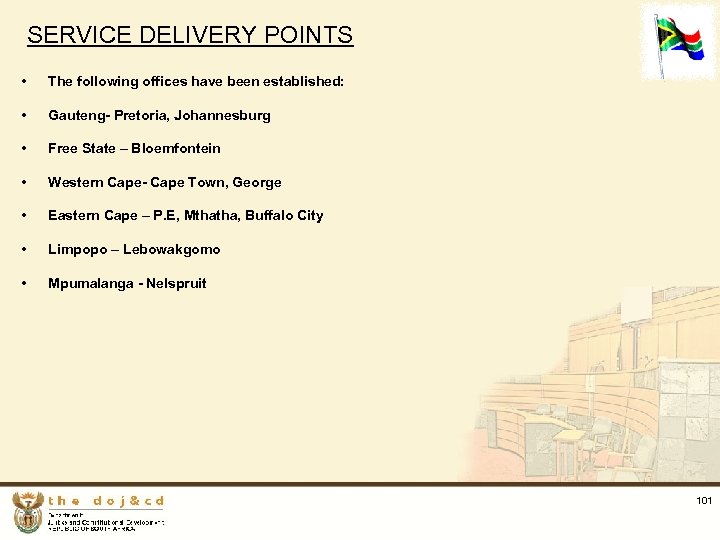 SERVICE DELIVERY POINTS • The following offices have been established: • Gauteng- Pretoria, Johannesburg
