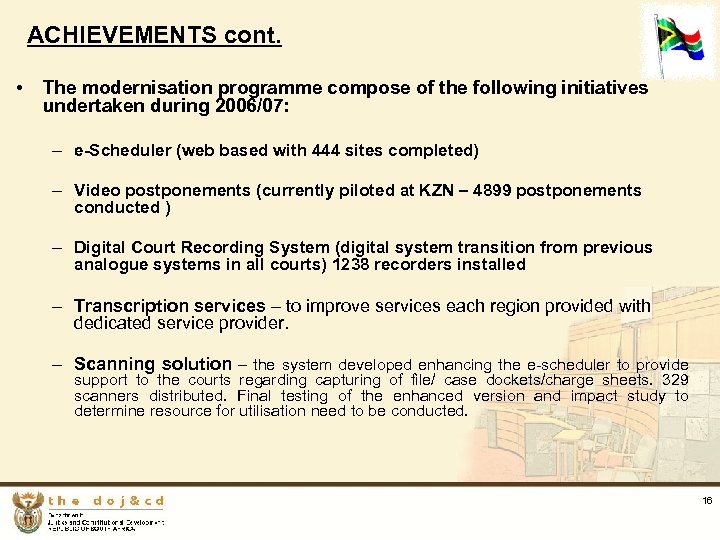 ACHIEVEMENTS cont. • The modernisation programme compose of the following initiatives undertaken during 2006/07:
