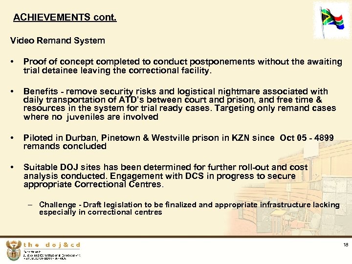 ACHIEVEMENTS cont. Video Remand System • Proof of concept completed to conduct postponements without