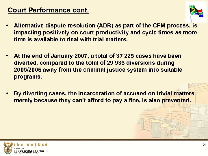 Court Performance cont. • Alternative dispute resolution (ADR) as part of the CFM process,
