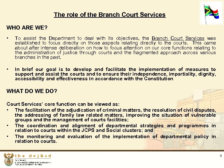 The role of the Branch Court Services WHO ARE WE? • To assist the