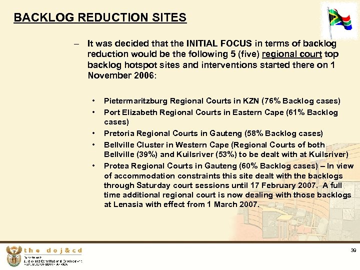 BACKLOG REDUCTION SITES – It was decided that the INITIAL FOCUS in terms of