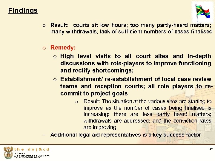Findings o Result: courts sit low hours; too many partly-heard matters; many withdrawals, lack