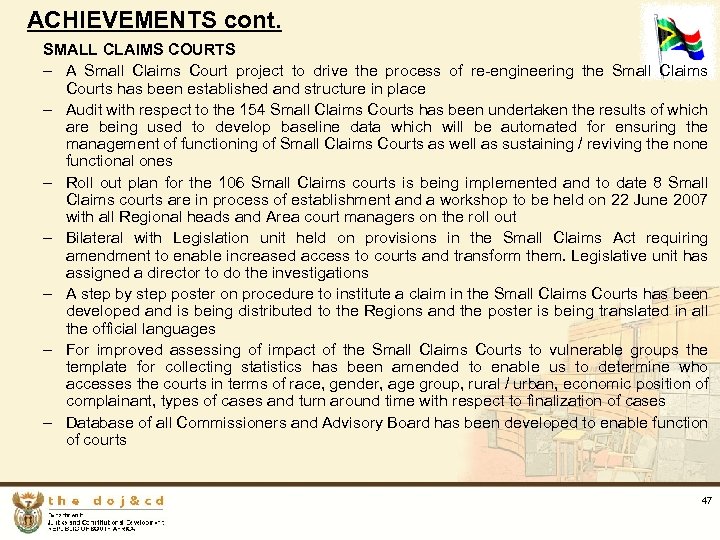 ACHIEVEMENTS cont. SMALL CLAIMS COURTS – A Small Claims Court project to drive the