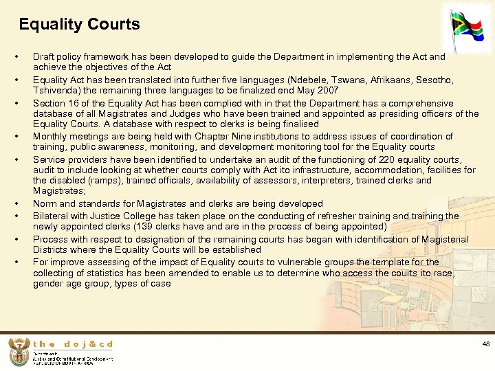 Equality Courts • • • Draft policy framework has been developed to guide the