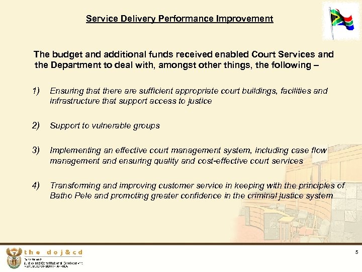 Service Delivery Performance Improvement The budget and additional funds received enabled Court Services and