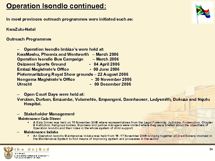Operation Isondlo continued: In most provinces outreach programmes were initiated such as: Kwa. Zulu-Natal