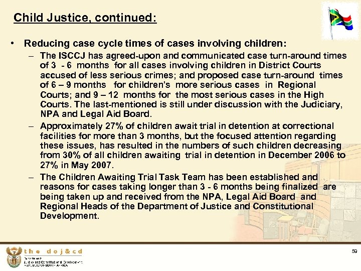 Child Justice, continued: • Reducing case cycle times of cases involving children: – The