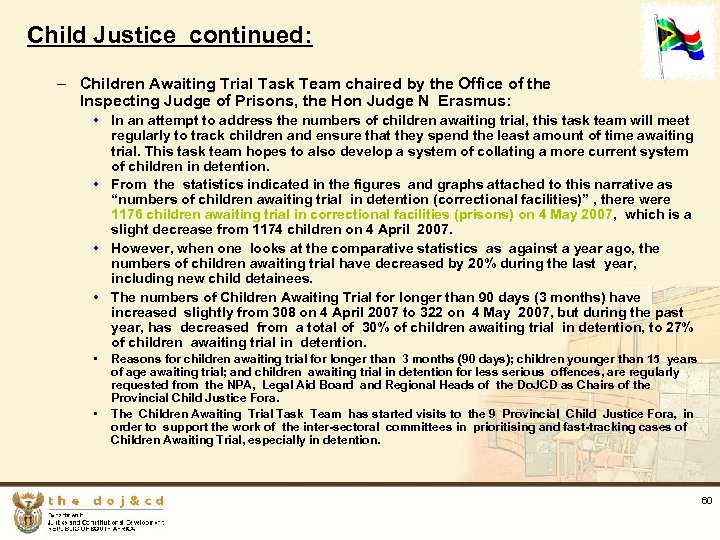 Child Justice continued: – Children Awaiting Trial Task Team chaired by the Office of