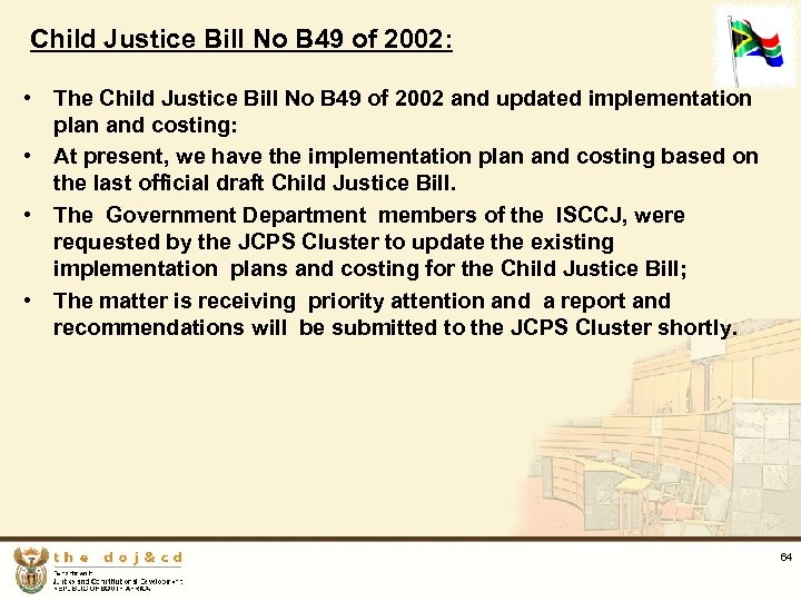 Child Justice Bill No B 49 of 2002: • The Child Justice Bill No