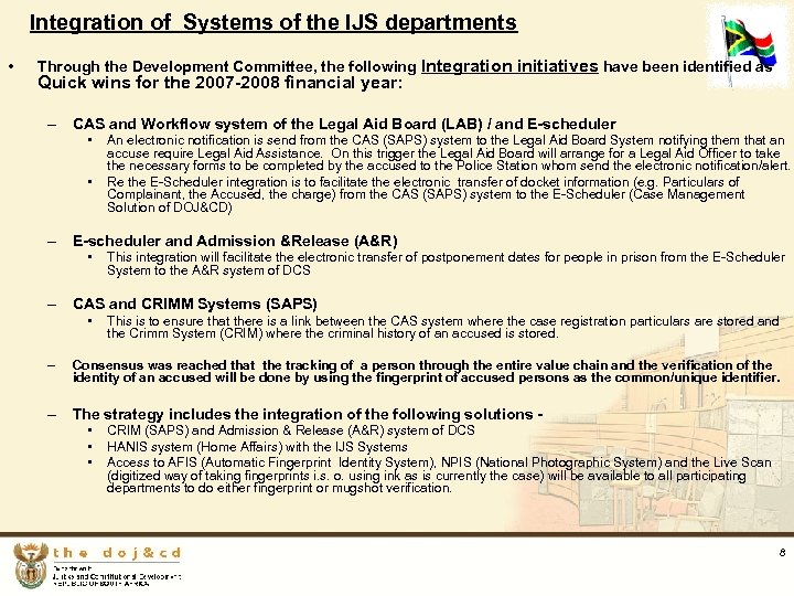 Integration of Systems of the IJS departments • Through the Development Committee, the following