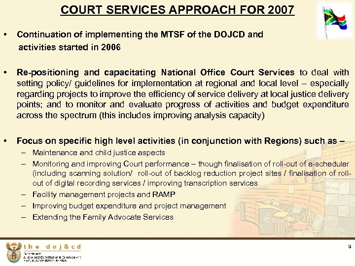 COURT SERVICES APPROACH FOR 2007 • Continuation of implementing the MTSF of the DOJCD