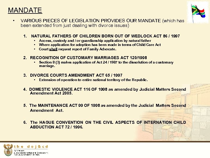 MANDATE • VARIOUS PIECES OF LEGISLATION PROVIDES OUR MANDATE (which has been extended from