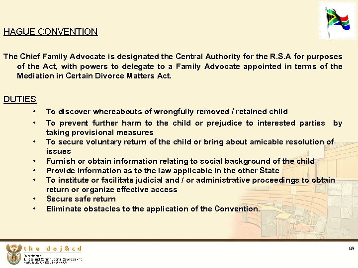 HAGUE CONVENTION The Chief Family Advocate is designated the Central Authority for the R.