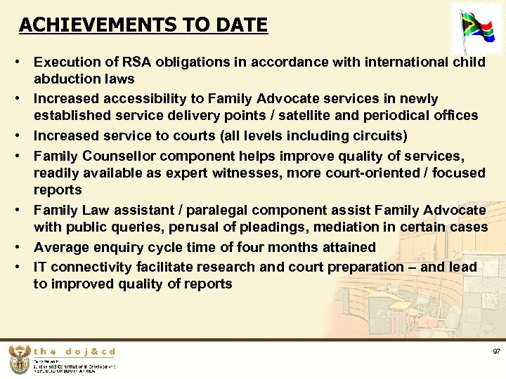 ACHIEVEMENTS TO DATE • Execution of RSA obligations in accordance with international child abduction