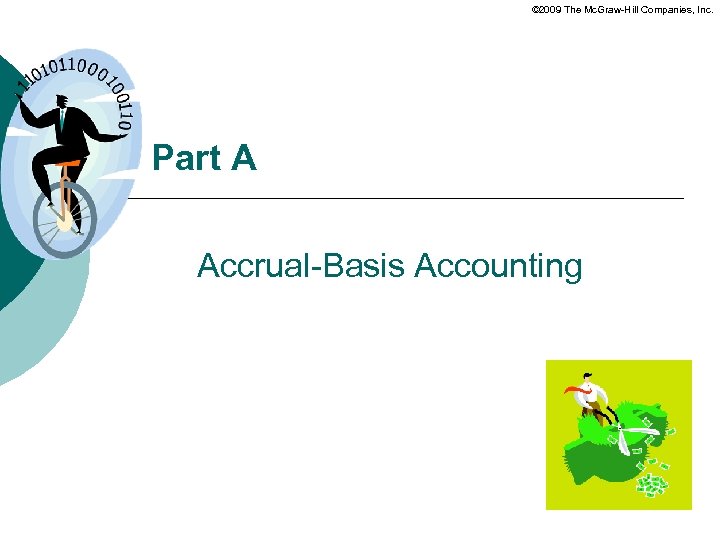 © 2009 The Mc. Graw-Hill Companies, Inc. Part A Accrual-Basis Accounting 