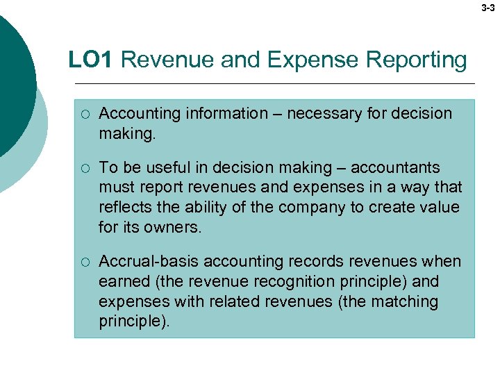 3 -3 LO 1 Revenue and Expense Reporting ¡ Accounting information – necessary for