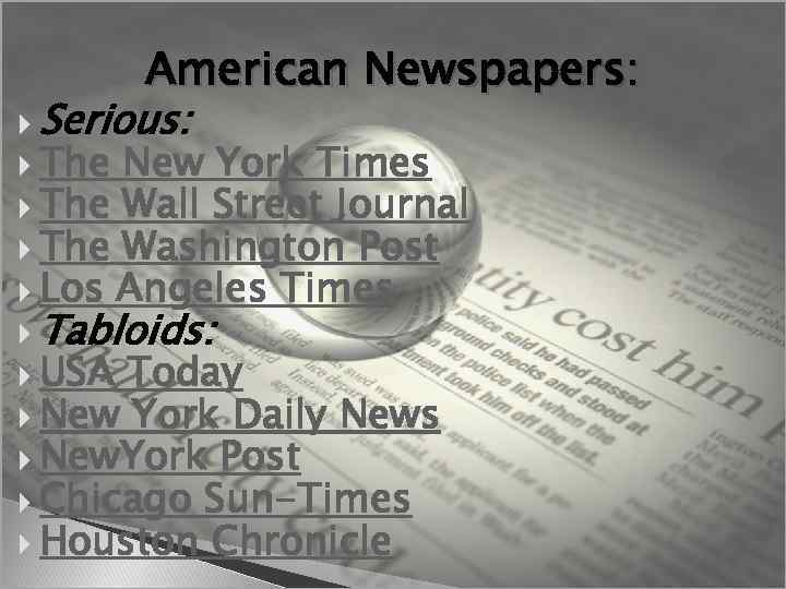 American Newspapers: Serious: The New York Times The Wall Street Journal The Washington Post
