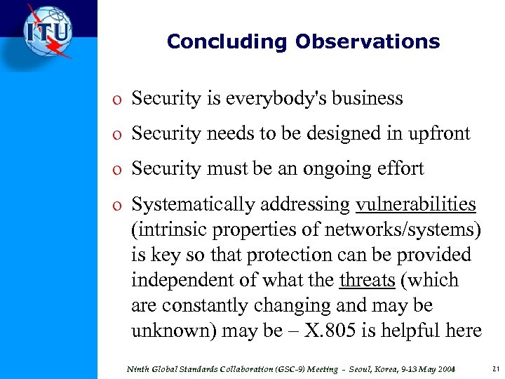 Concluding Observations o Security is everybody's business o Security needs to be designed in
