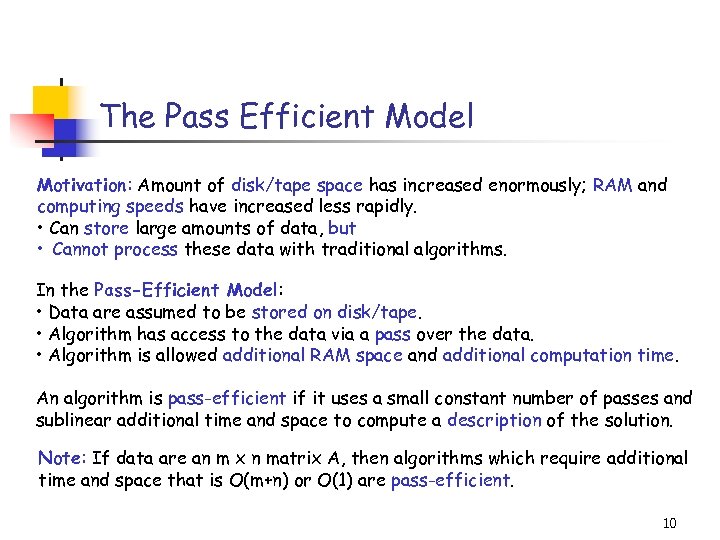 The Pass Efficient Model Motivation: Amount of disk/tape space has increased enormously; RAM and