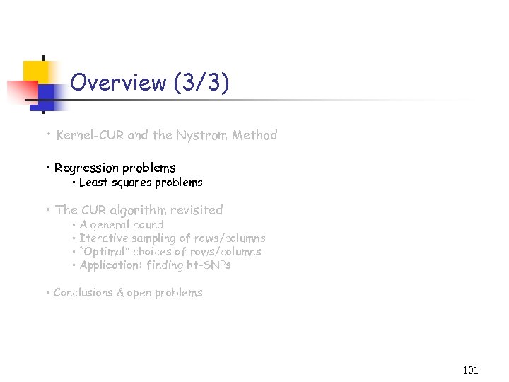 Overview (3/3) • Kernel-CUR and the Nystrom Method • Regression problems • Least squares