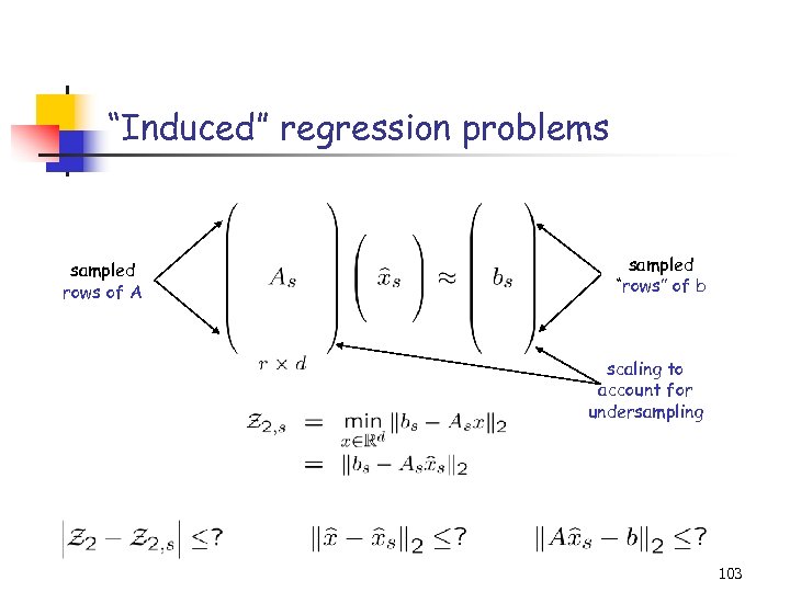 “Induced” regression problems sampled rows of A sampled “rows” of b scaling to account