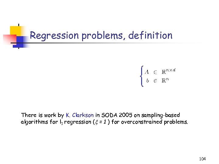 Regression problems, definition There is work by K. Clarkson in SODA 2005 on sampling-based