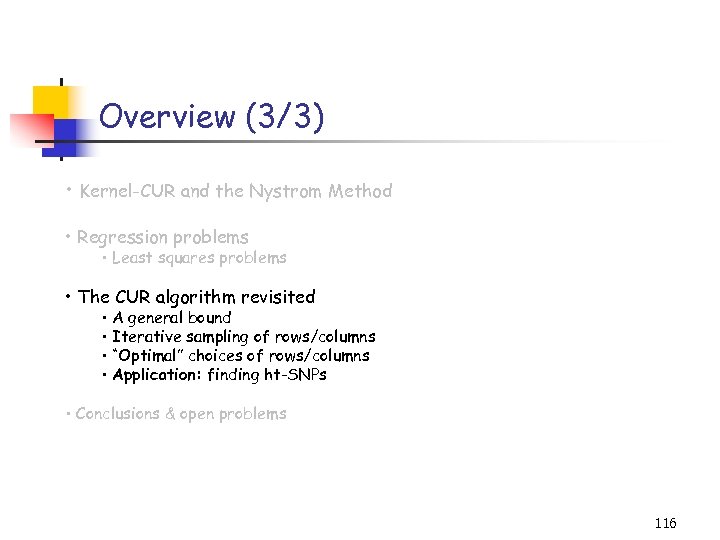 Overview (3/3) • Kernel-CUR and the Nystrom Method • Regression problems • Least squares