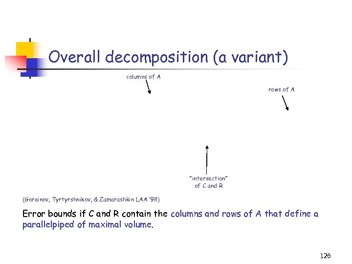 Overall decomposition (a variant) columns of A rows of A ”intersection” of C and
