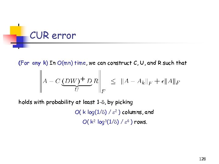 CUR error (For any k) In O(mn) time, we can construct C, U, and
