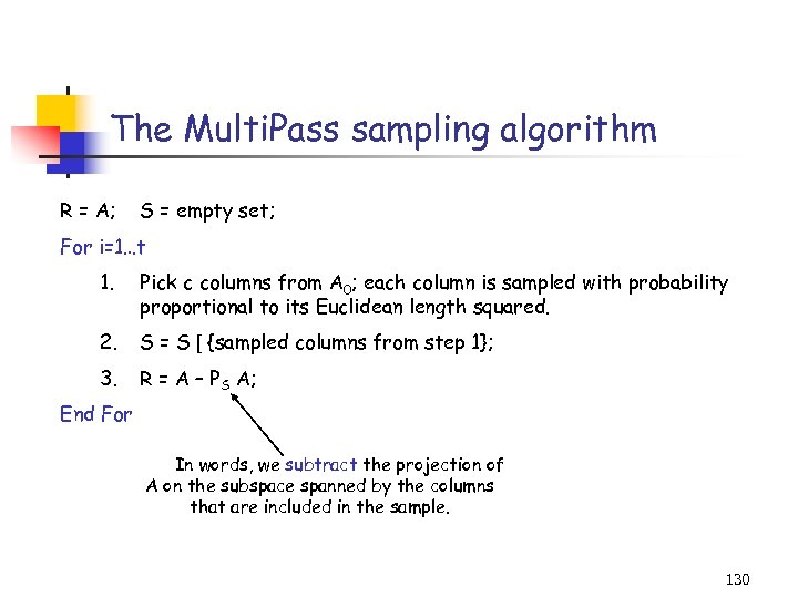 The Multi. Pass sampling algorithm R = A; S = empty set; For i=1…t