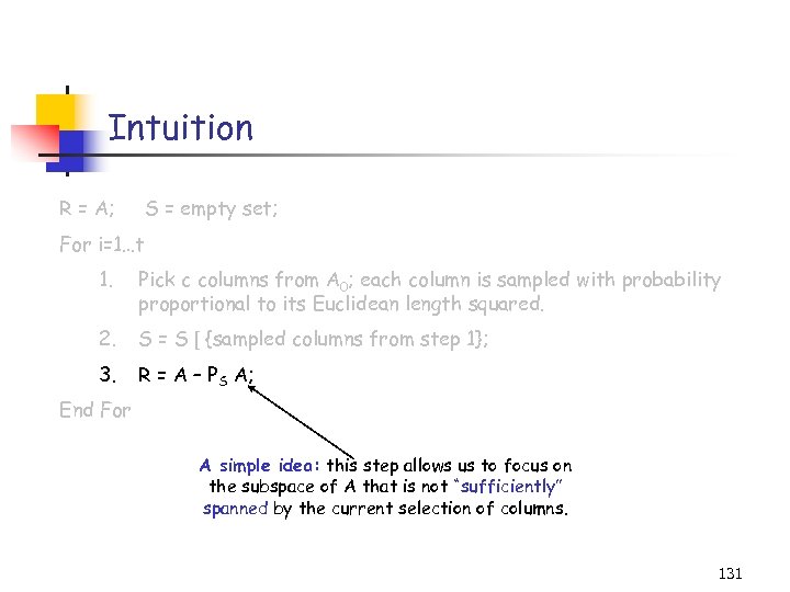 Intuition R = A; S = empty set; For i=1…t 1. Pick c columns