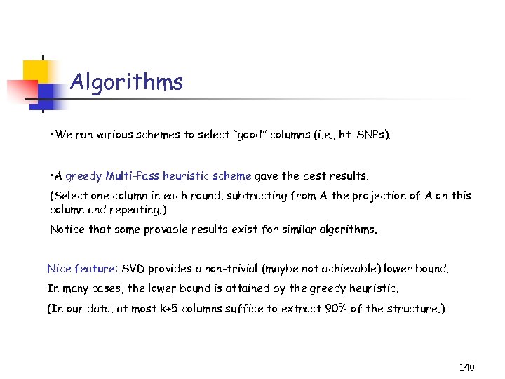 Algorithms • We ran various schemes to select “good” columns (i. e. , ht-SNPs).