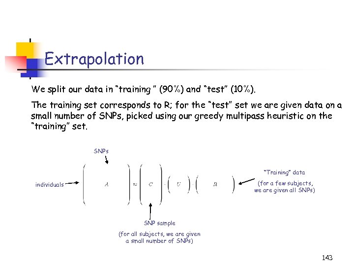 Extrapolation We split our data in “training ” (90%) and “test” (10%). The training