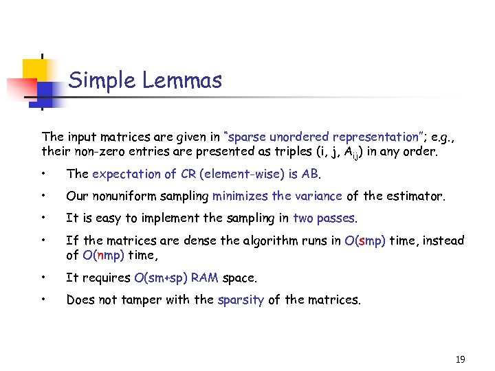 Simple Lemmas The input matrices are given in “sparse unordered representation”; e. g. ,