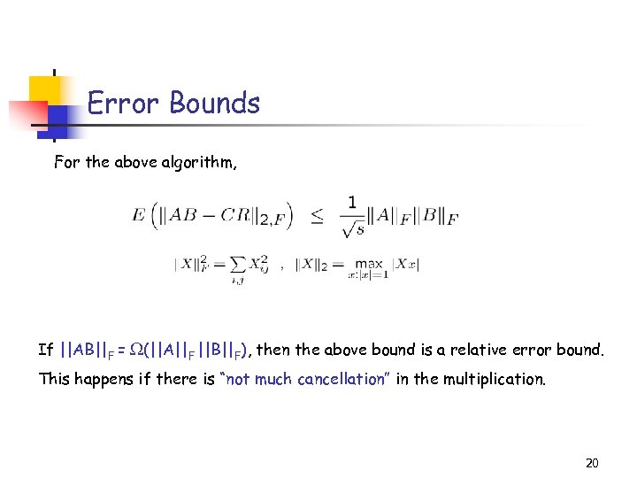 Error Bounds For the above algorithm, If ||AB||F = (||A||F ||B||F), then the above