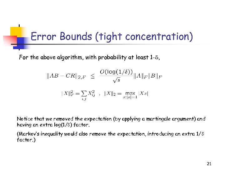Error Bounds (tight concentration) For the above algorithm, with probability at least 1 -