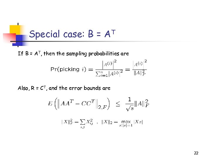 Special case: B = AT If B = AT, then the sampling probabilities are