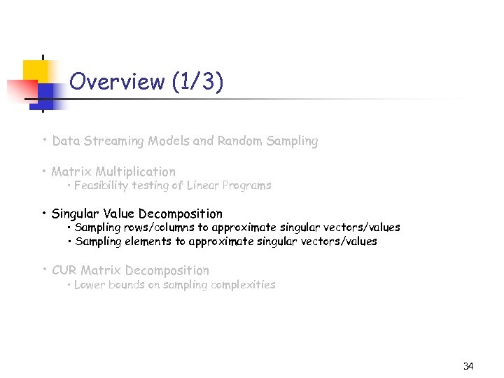 Overview (1/3) • Data Streaming Models and Random Sampling • Matrix Multiplication • Feasibility