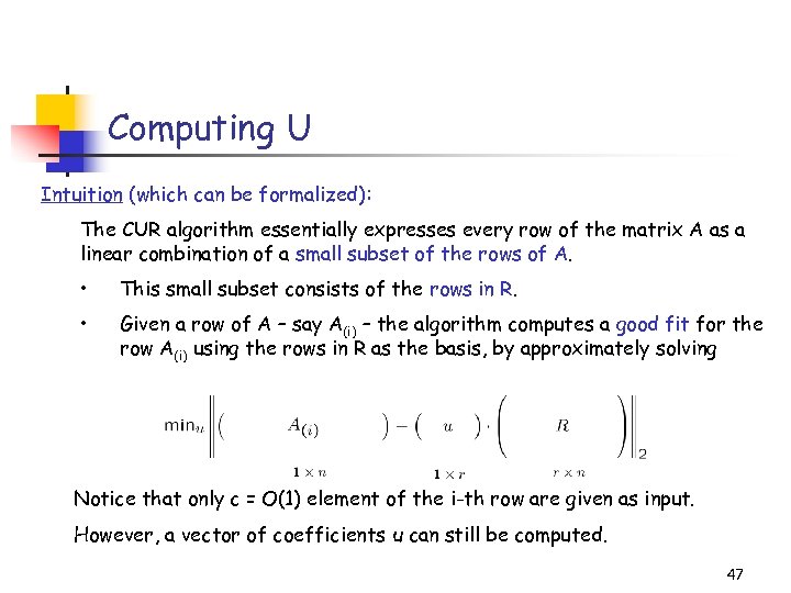 Computing U Intuition (which can be formalized): The CUR algorithm essentially expresses every row