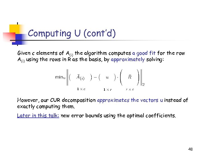 Computing U (cont’d) Given c elements of A(i) the algorithm computes a good fit