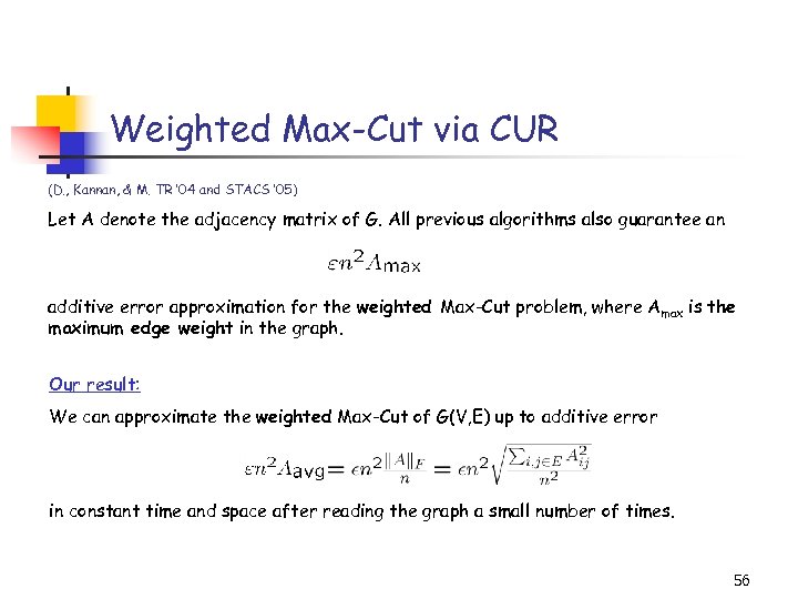 Weighted Max-Cut via CUR (D. , Kannan, & M. TR ’ 04 and STACS
