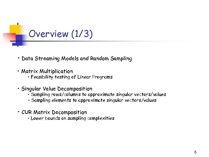 Overview (1/3) • Data Streaming Models and Random Sampling • Matrix Multiplication • Feasibility