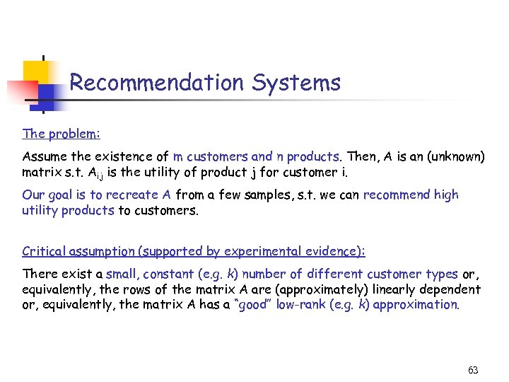 Recommendation Systems The problem: Assume the existence of m customers and n products. Then,