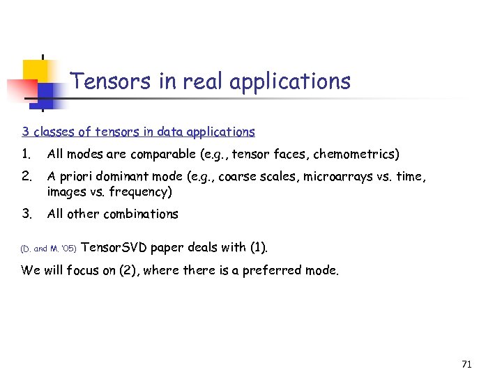 Tensors in real applications 3 classes of tensors in data applications 1. All modes