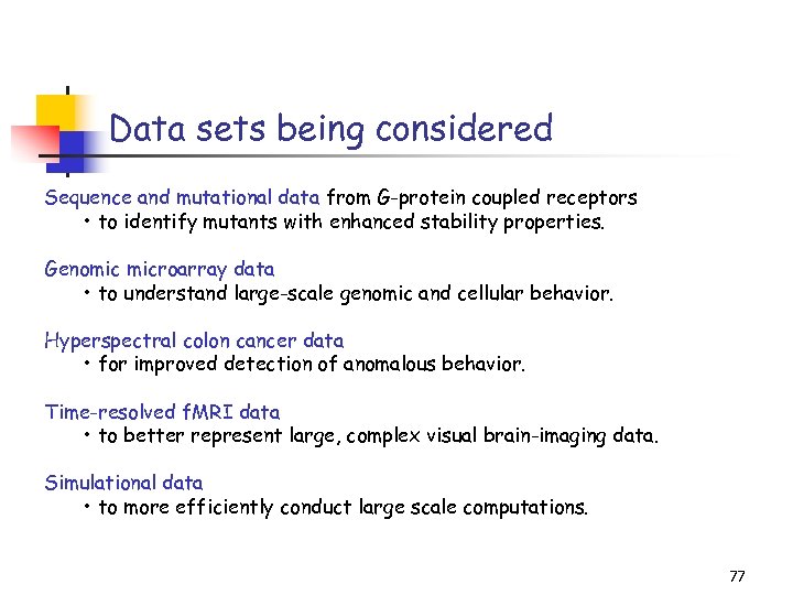 Data sets being considered Sequence and mutational data from G-protein coupled receptors • to