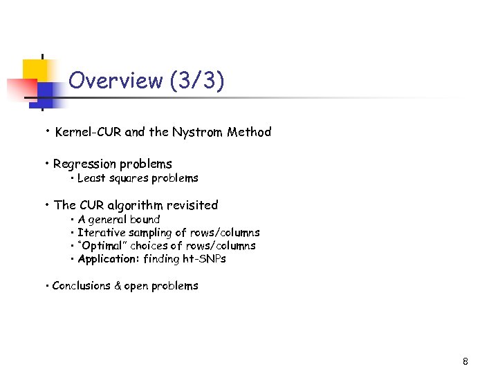 Overview (3/3) • Kernel-CUR and the Nystrom Method • Regression problems • Least squares